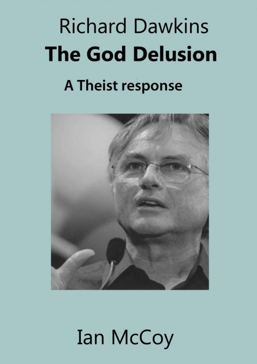 Big bigCover of Richard Dawkins The God Delusion: A Theist Response