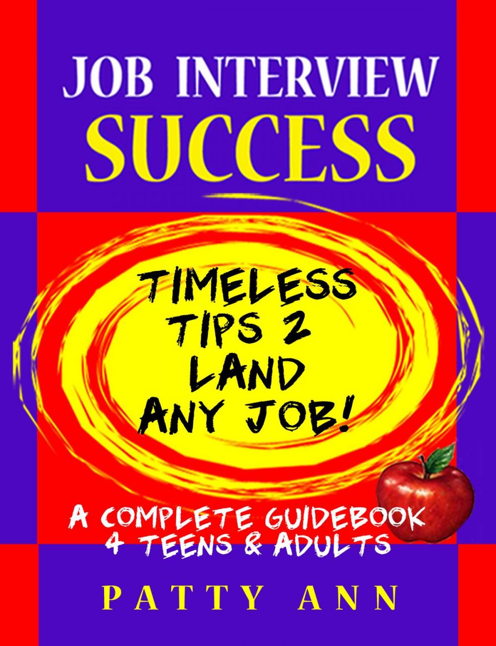 Big bigCover of Job Interview Success:Timeless Tips 2 Land Any Job!