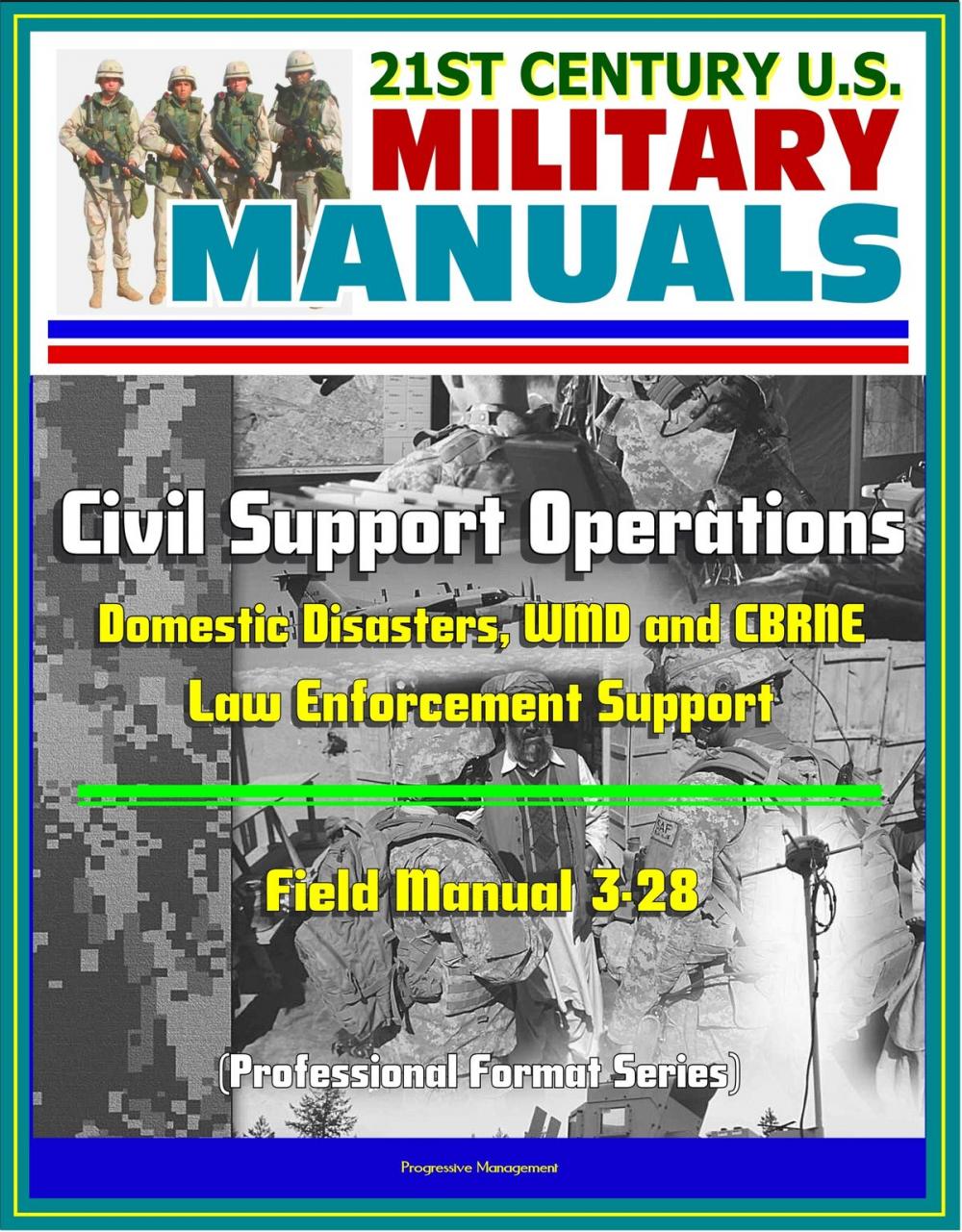 Big bigCover of 21st Century U.S. Military Manuals: Civil Support Operations - Field Manual 3-28 - Domestic Disasters, WMD and CBRNE, Law Enforcement Support (Professional Format Series)