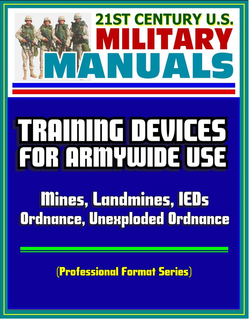 Big bigCover of 21st Century U.S. Military Manuals: Training Devices for Armywide Use - Mines, Landmines, IEDs, Ordnance, Unexploded Ordnance (Professional Format Series)