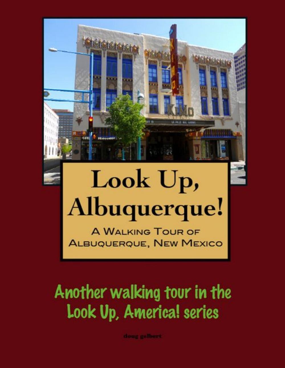 Big bigCover of Look Up, Albuquerque! A Walking Tour of Albuquerque, New Mexico