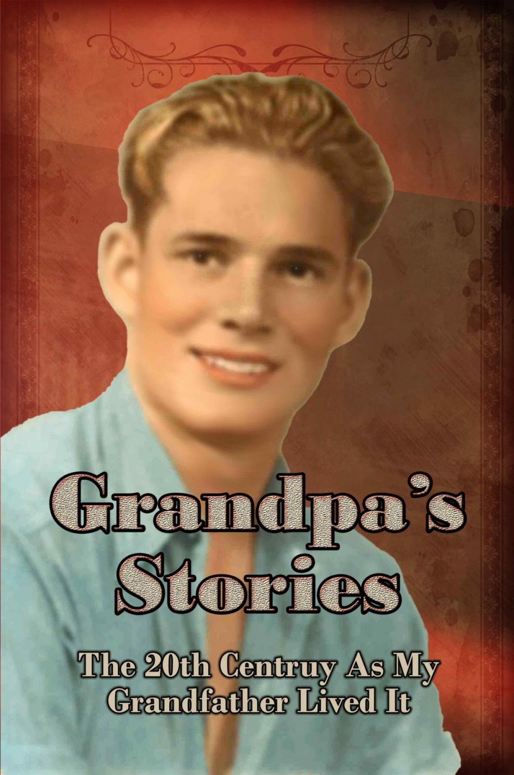 Big bigCover of Grandpa's Stories: The 20th Century As My Gradfather Lived It