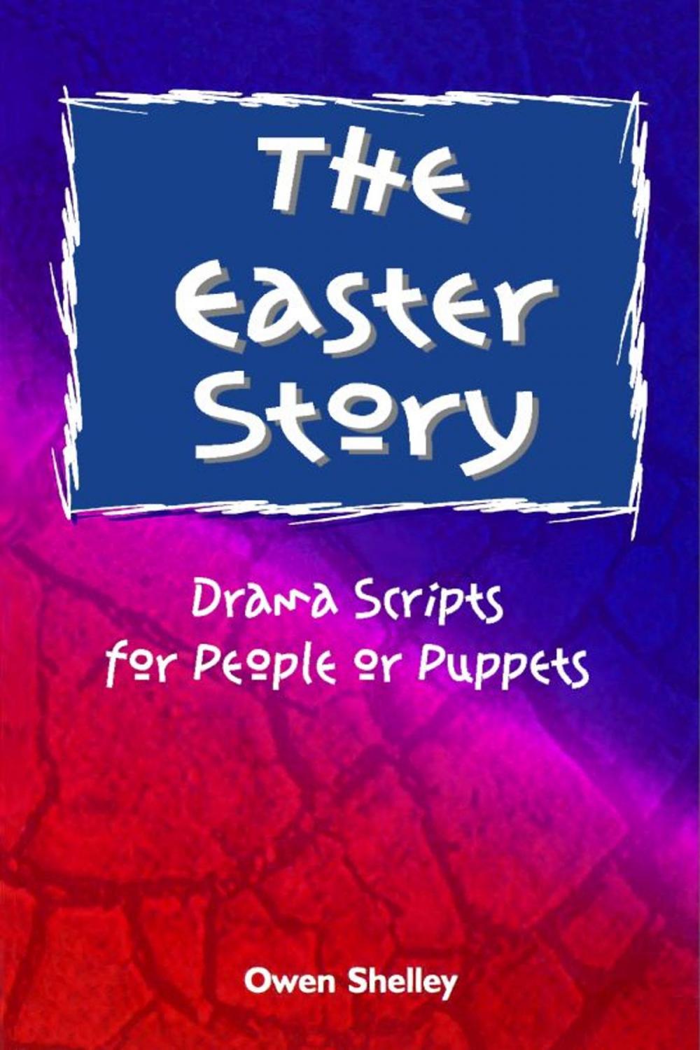 Big bigCover of The Easter Story: Drama Scripts for People and Puppets