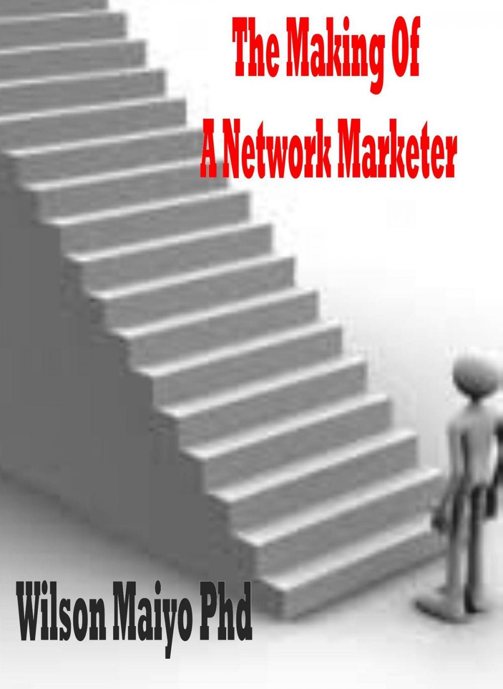 Big bigCover of The Making Of A Network Marketer