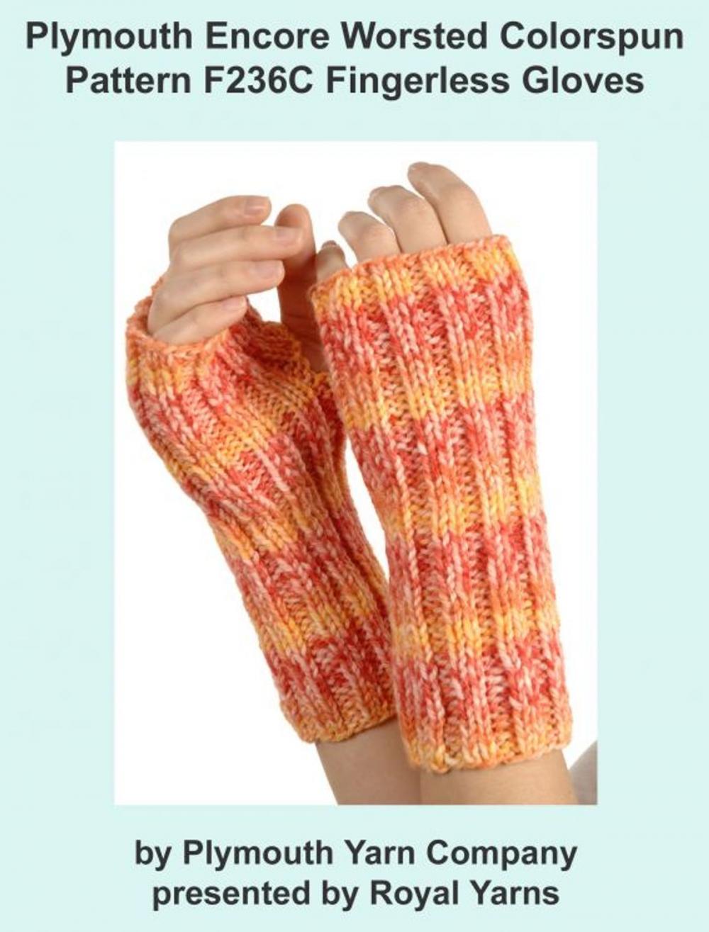 Big bigCover of Plymouth Encore Worsted Colorspun Yarn Knitting Pattern F236C Fingerless Gloves