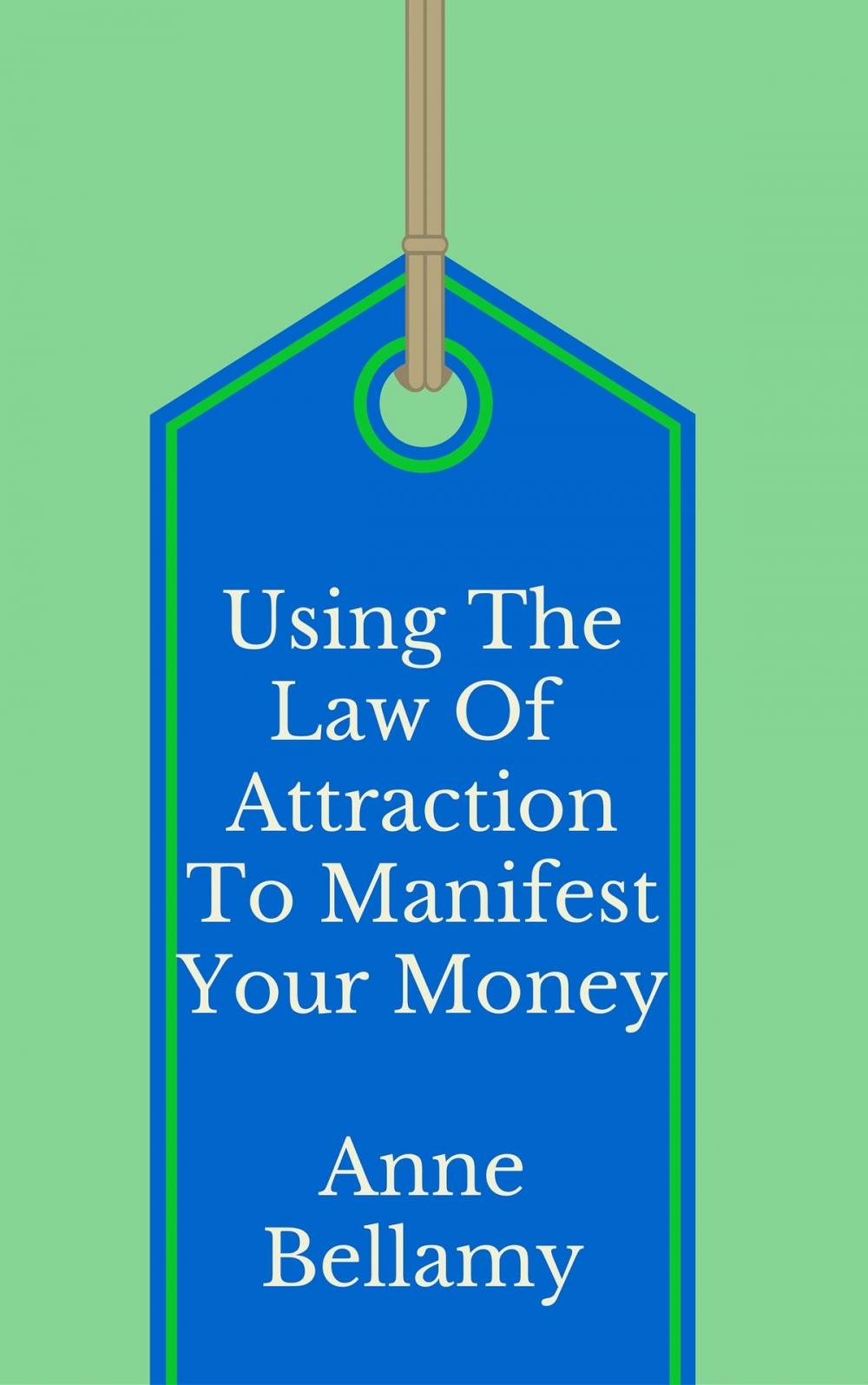 Big bigCover of Using The Law of Attraction To Manifest Your Money