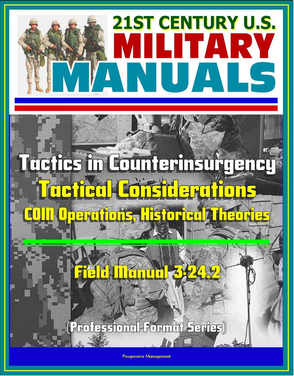 Big bigCover of 21st Century U.S. Military Manuals: Tactics in Counterinsurgency - Field Manual 3-24.2 - Tactical Considerations, COIN Operations, Historical Theories (Professional Format Series)