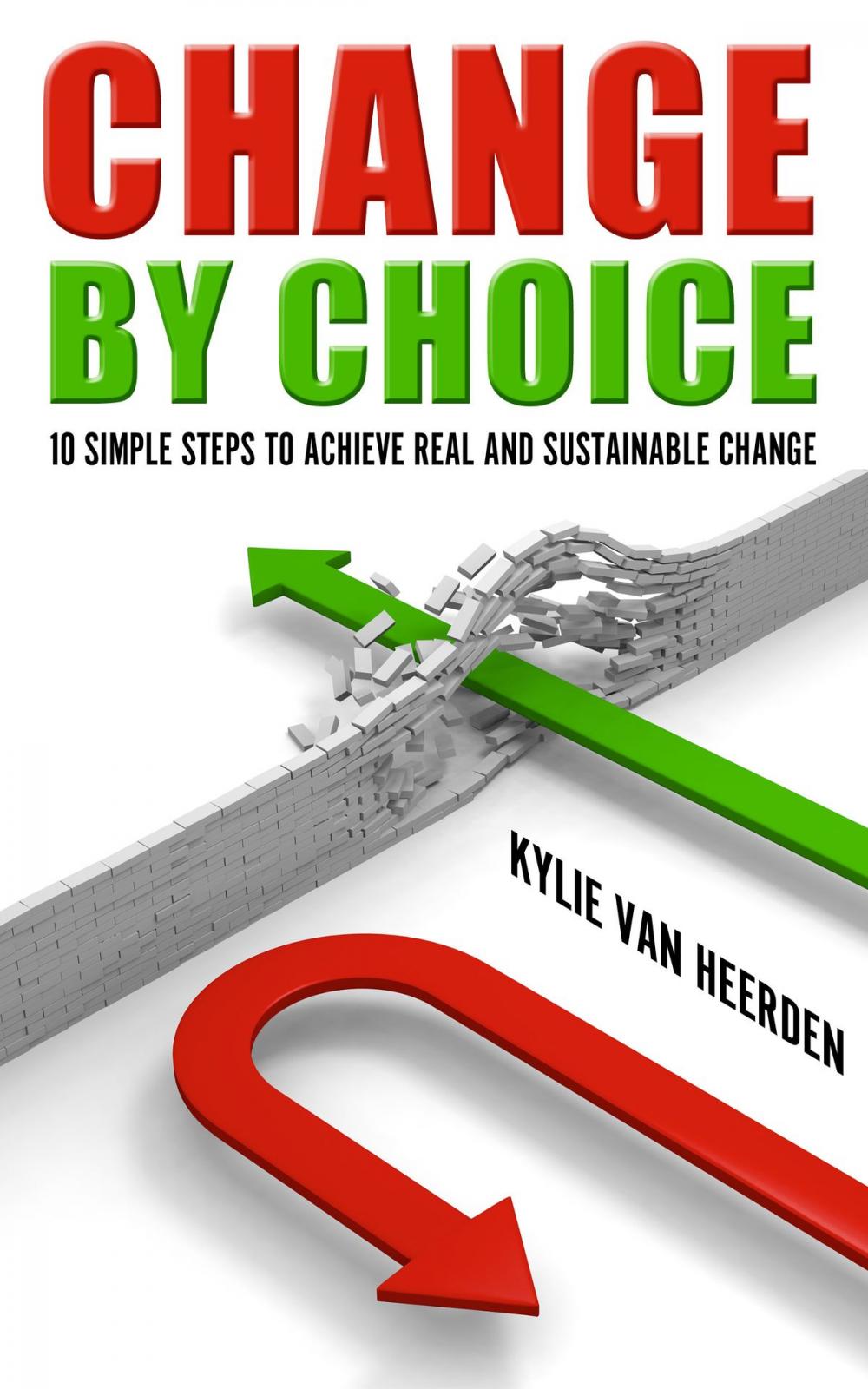 Big bigCover of Change By Choice: 10 Simple Steps To Achieve Real and Sustainable Change