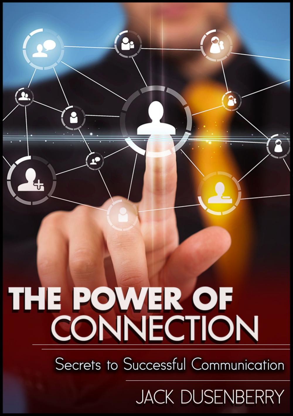 Big bigCover of The Power of Connection: Secrets To Successful Communication