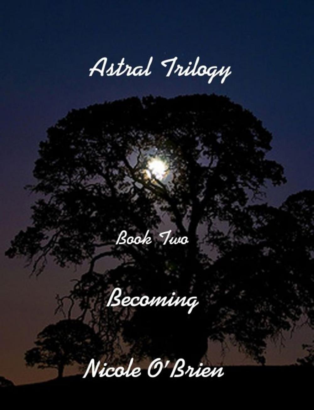 Big bigCover of Astral Trilogy, Book Two: Becoming