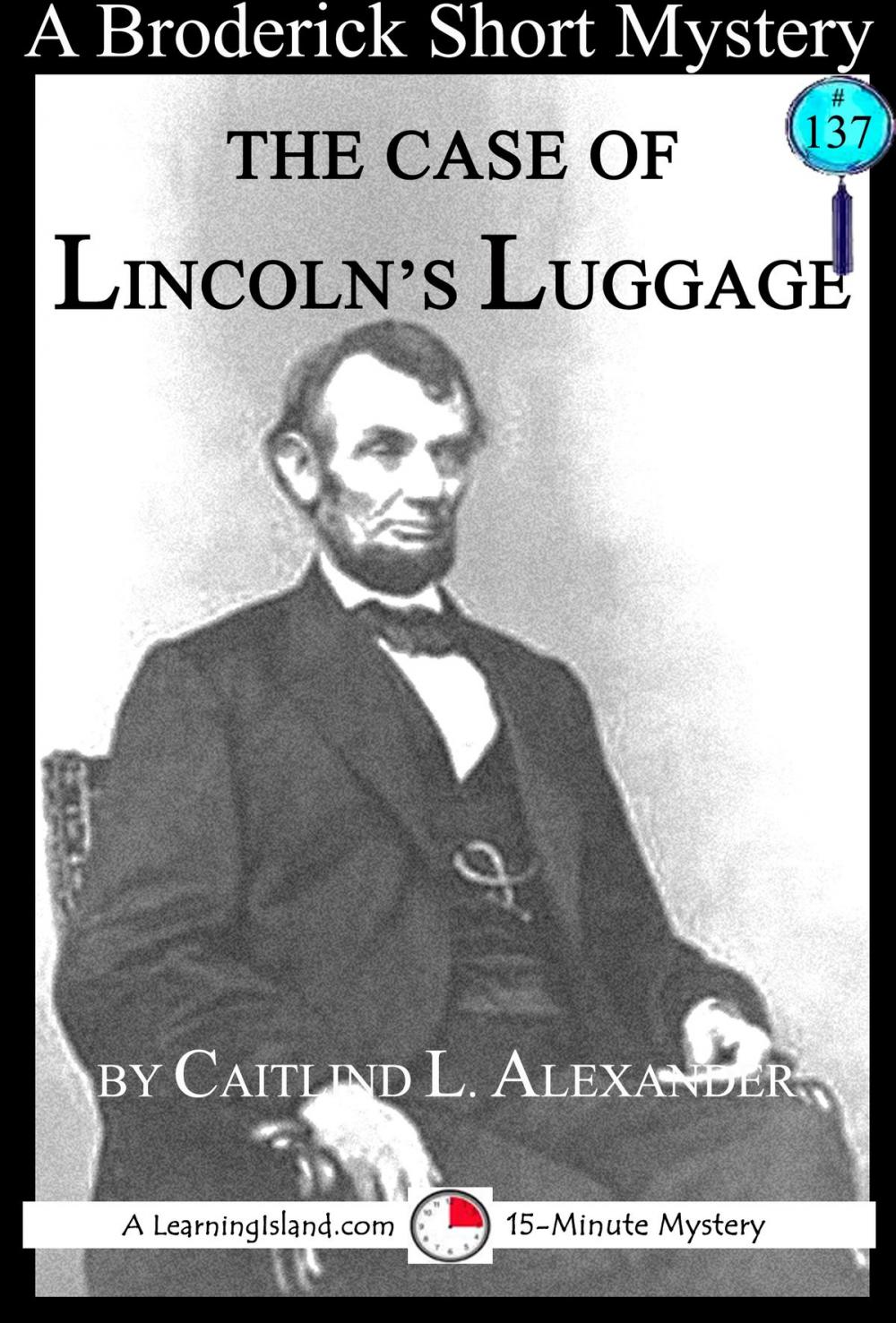 Big bigCover of The Case of Lincoln's Luggage: A 15-Minute Brodericks Mystery