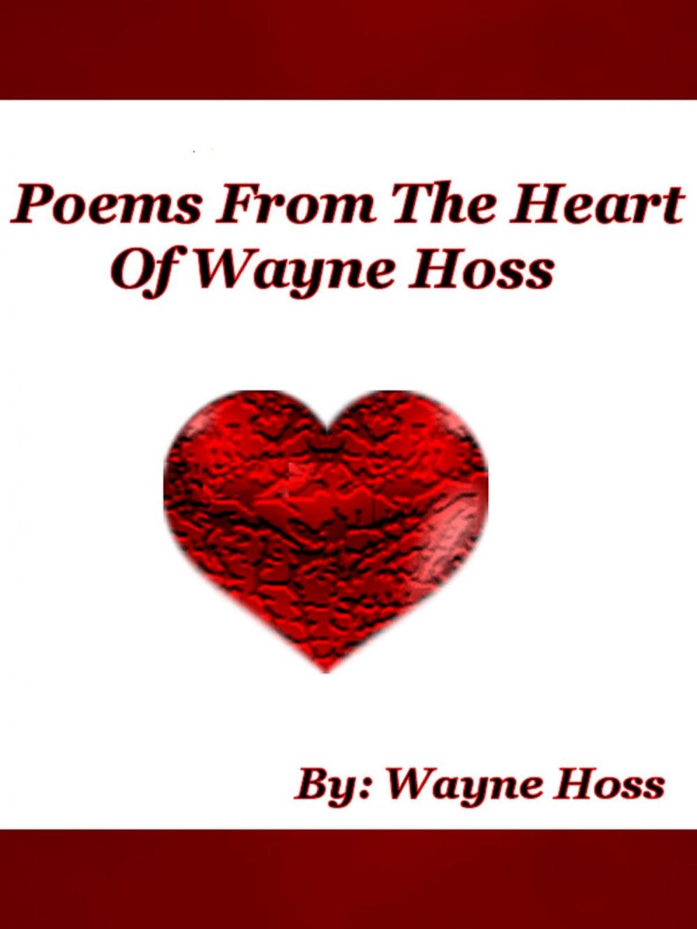 Big bigCover of Poems From The Heart of Wayne Hoss
