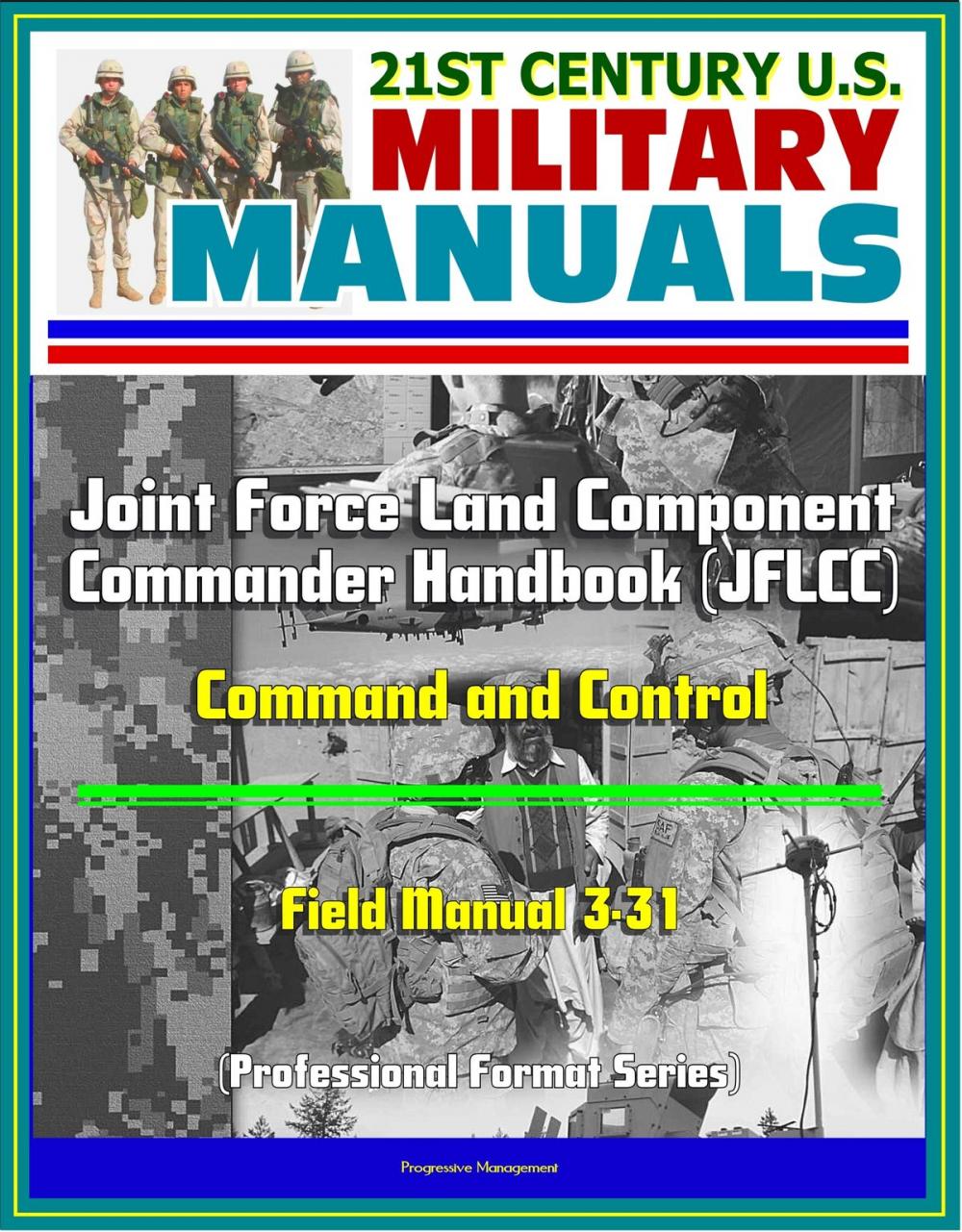 Big bigCover of 21st Century U.S. Military Manuals: Joint Force Land Component Commander Handbook (JFLCC) - Field Manual 3-31 - Command and Control (Professional Format Series)