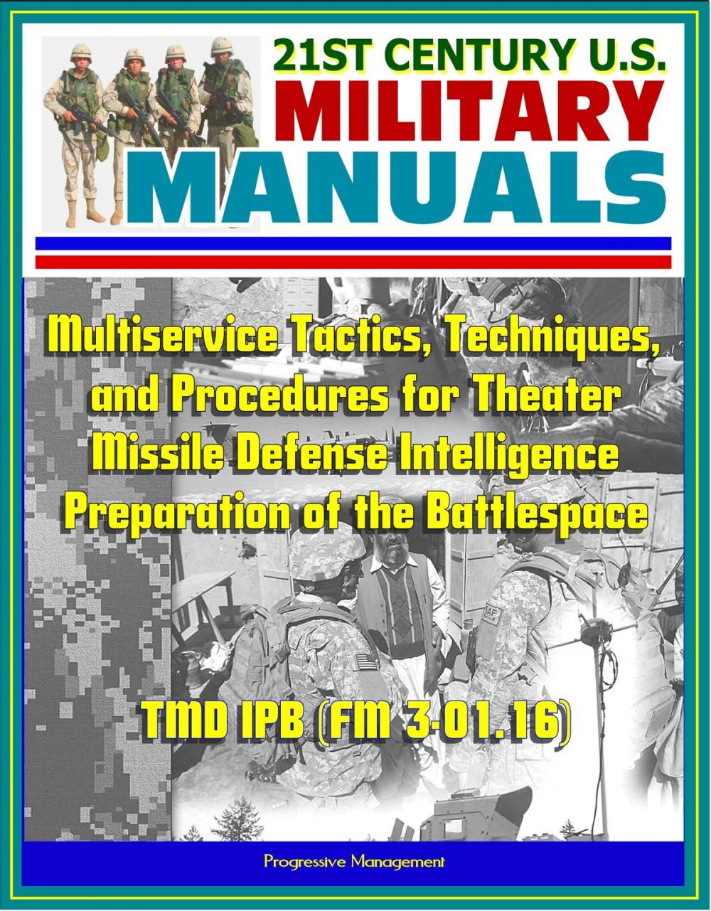 Big bigCover of 21st Century U.S. Military Manuals: Multiservice Tactics, Techniques, and Procedures for Theater Missile Defense Intelligence Preparation of the Battlespace TMD IPB (FM 3-01.16)