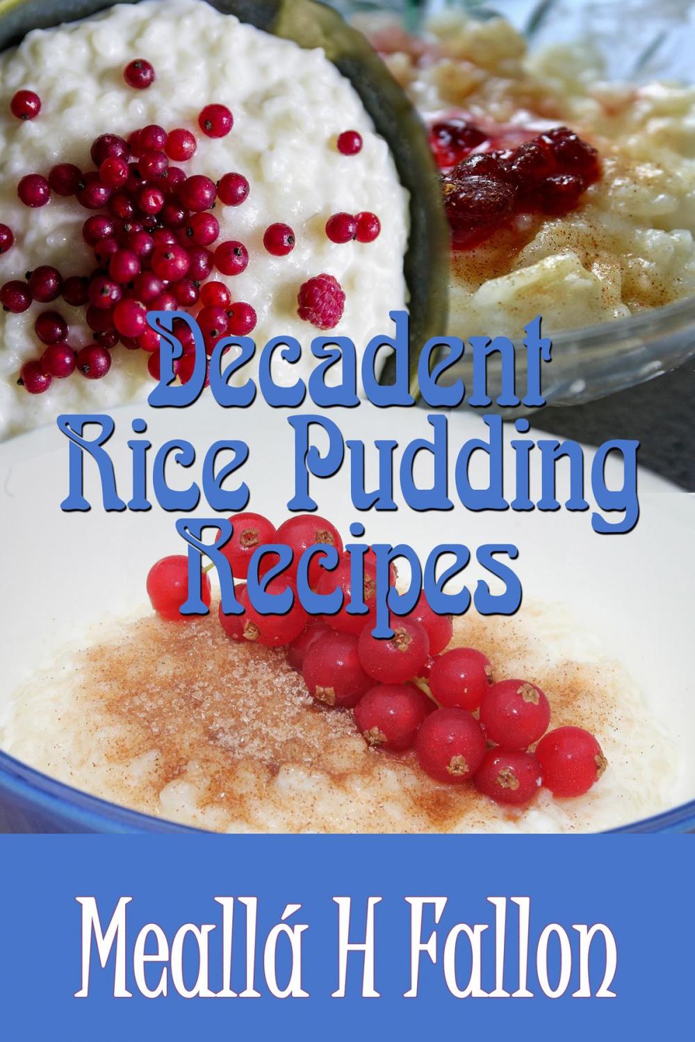 Big bigCover of Decadent Rice Pudding Recipes