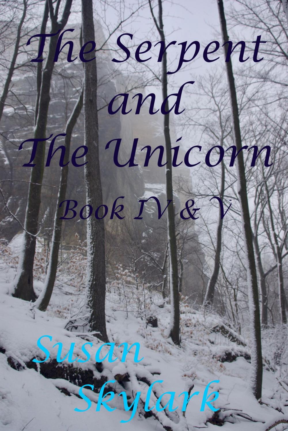 Big bigCover of The Serpent and the Unicorn: Book IV and V
