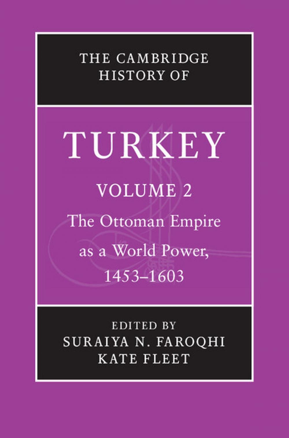 Big bigCover of The Cambridge History of Turkey: Volume 2, The Ottoman Empire as a World Power, 1453–1603