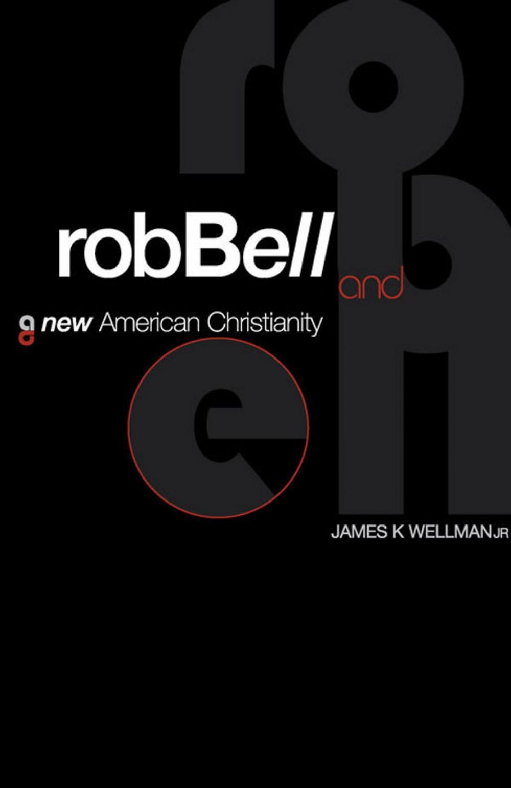 Big bigCover of Rob Bell and a New American Christianity