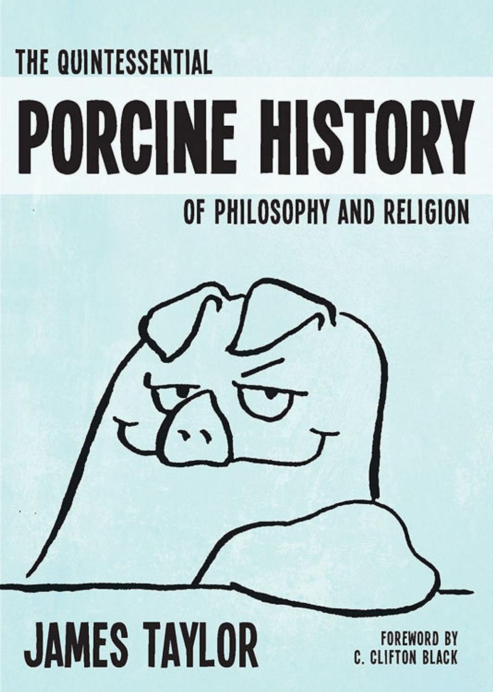 Big bigCover of The Quintessential Porcine History of Philosophy and Religion