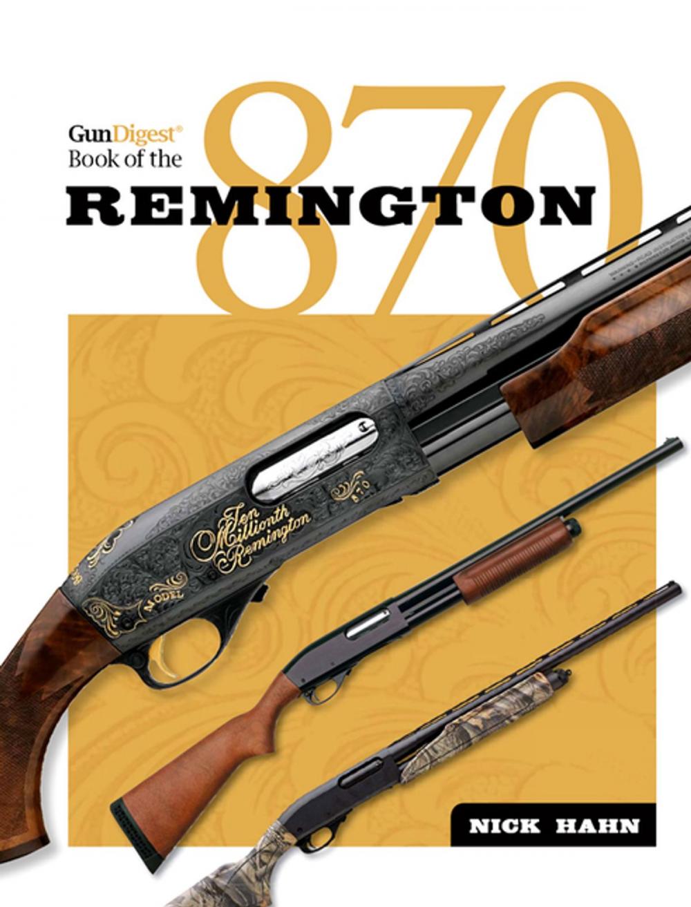 Big bigCover of The Gun Digest Book of the Remington 870