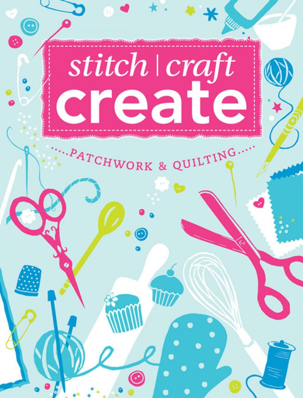 Big bigCover of Stitch, Craft, Create: Patchwork & Quilting