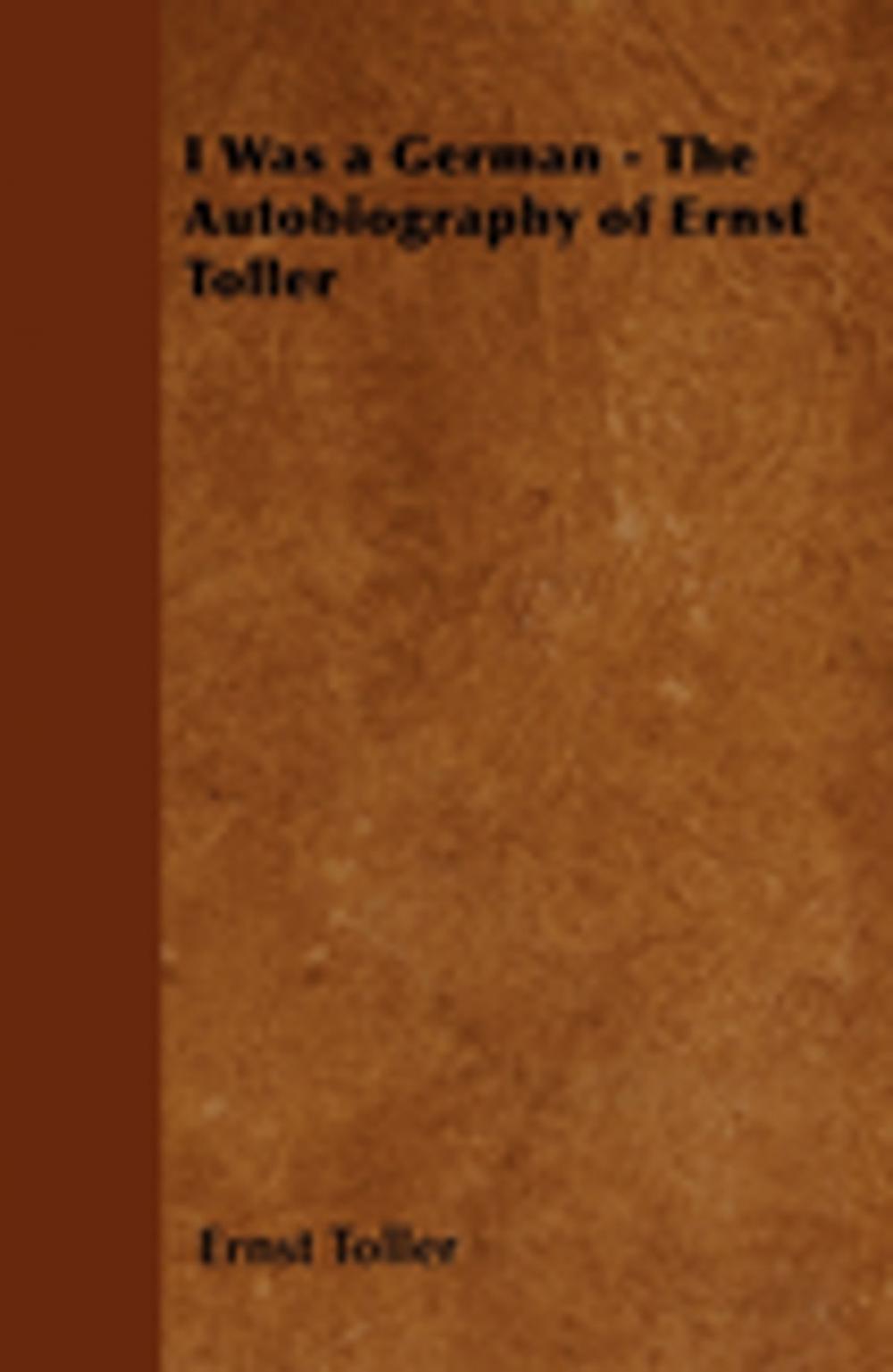 Big bigCover of I Was a German - The Autobiography of Ernst Toller