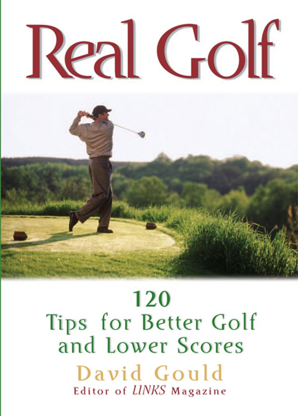 Big bigCover of Real Golf: 120 Tips for Better Golf and Lower Scores