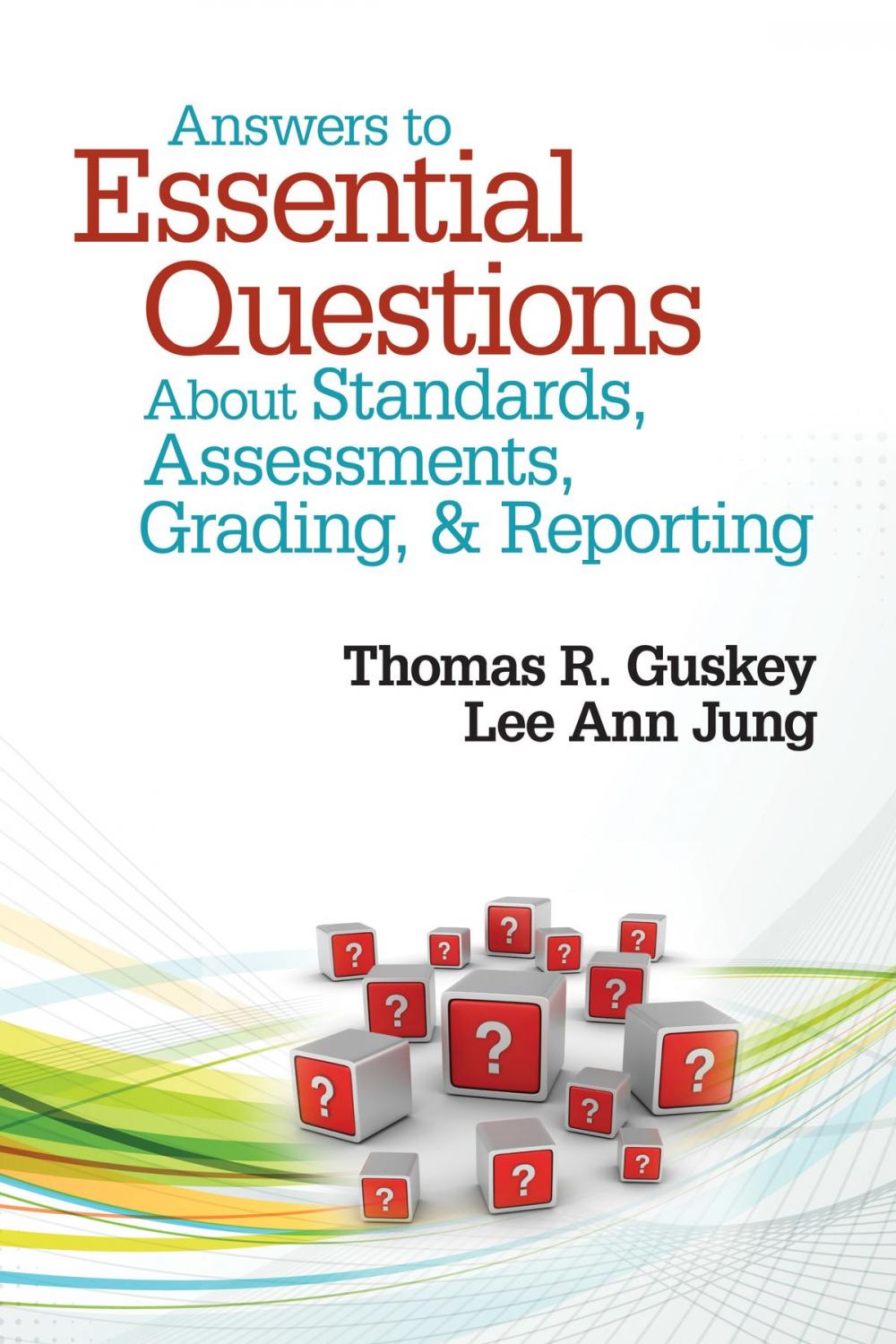 Big bigCover of Answers to Essential Questions About Standards, Assessments, Grading, and Reporting