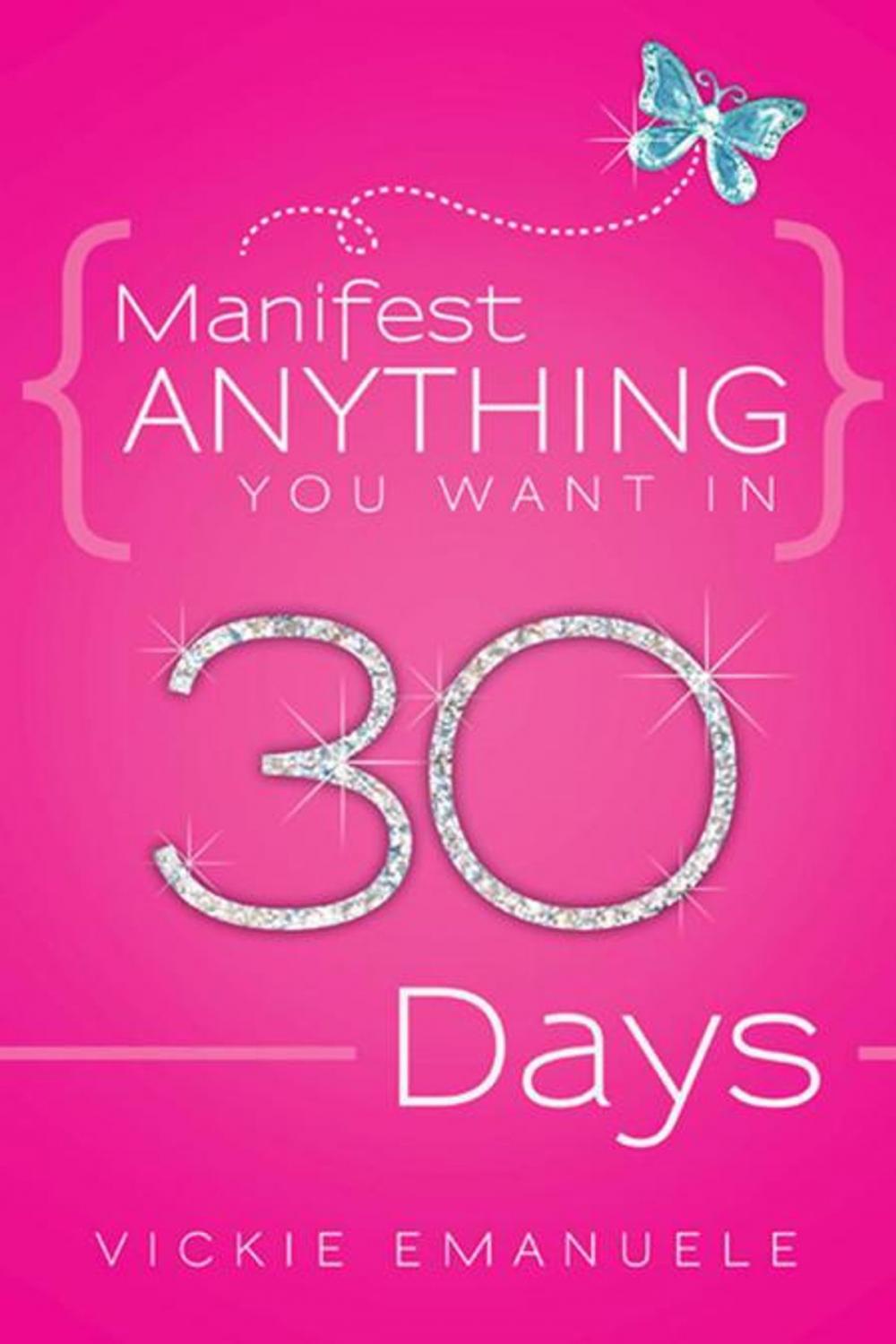 Big bigCover of Manifest Anything You Want in 30 Days