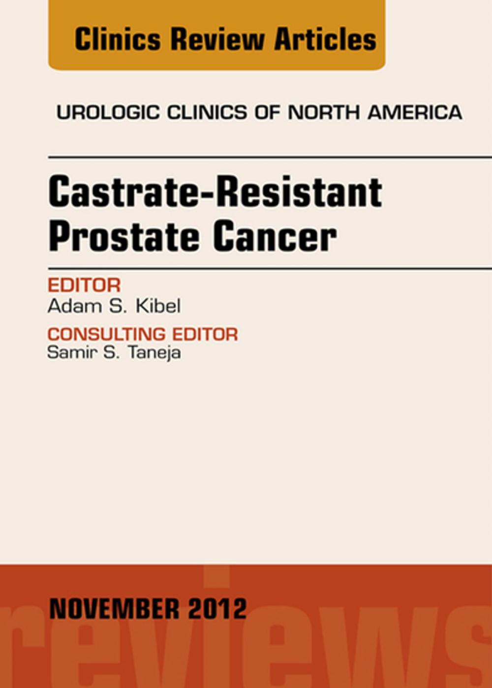 Big bigCover of Castration Resistant Prostate Cancer, An Issue of Urologic Clinics - E-Book