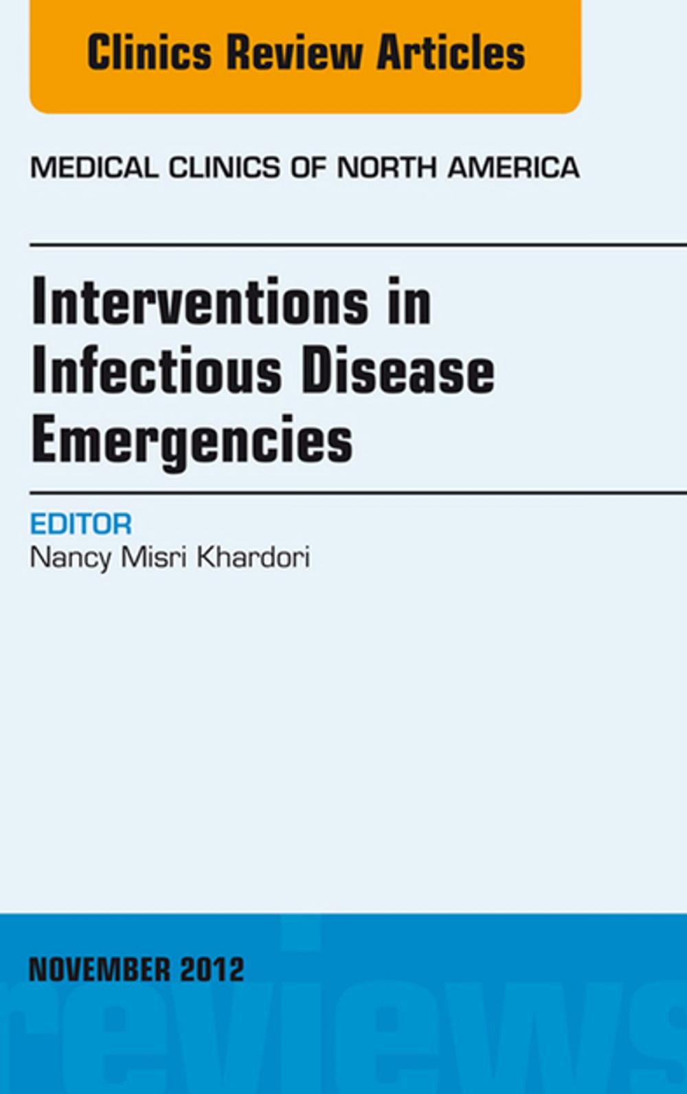 Big bigCover of Interventions in Infectious Disease Emergencies, An Issue of Medical Clinics, E-Book