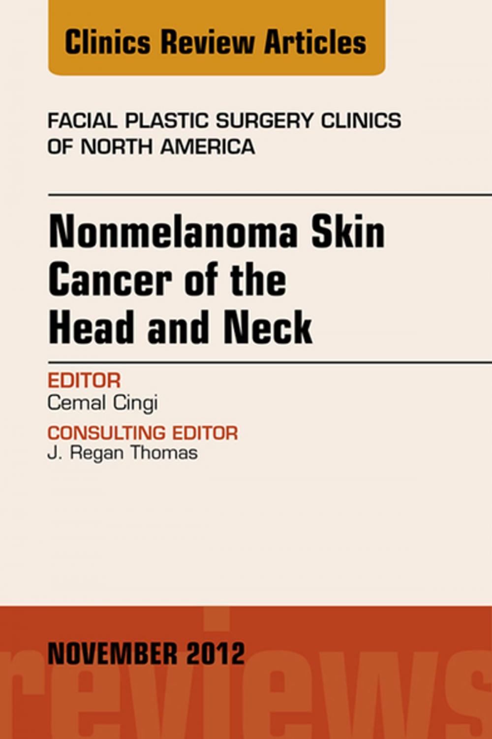 Big bigCover of Nonmelanoma Skin Cancer of the Head and Neck, An Issue of Facial Plastic Surgery Clinics, E-Book