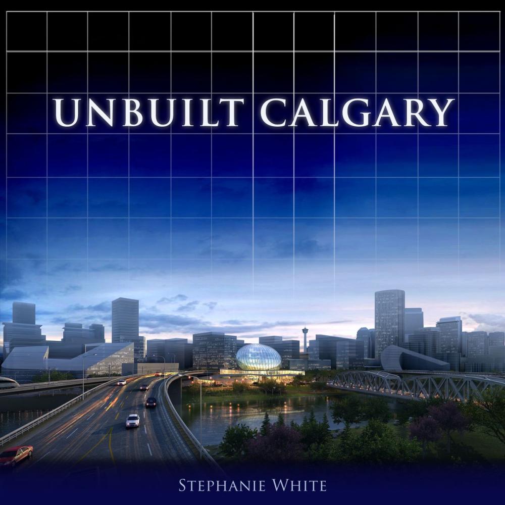 Big bigCover of Unbuilt Calgary