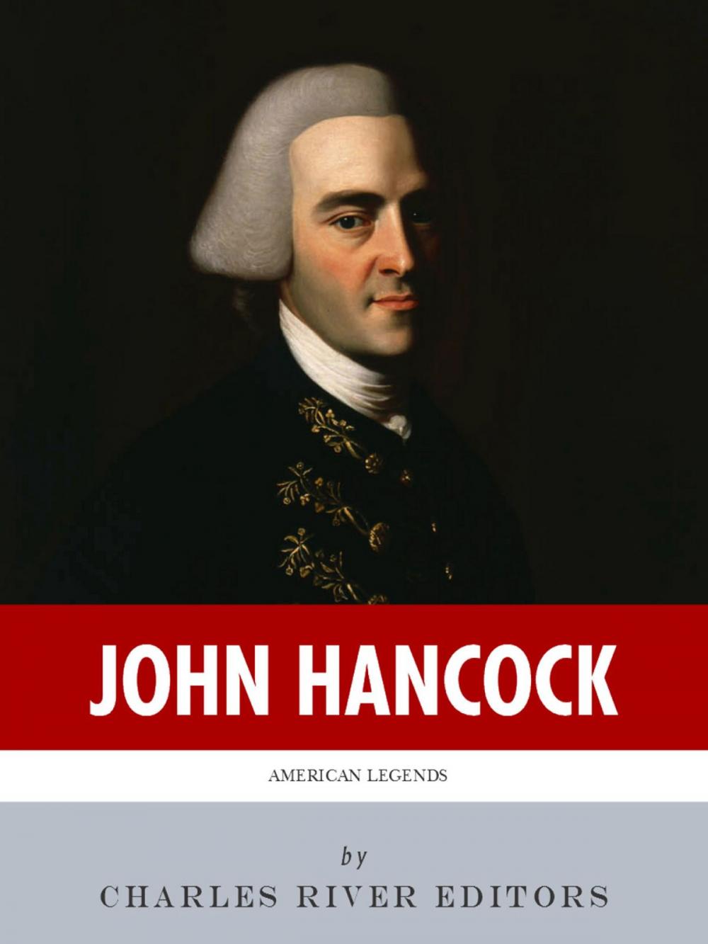 Big bigCover of American Legends: The Life of John Hancock