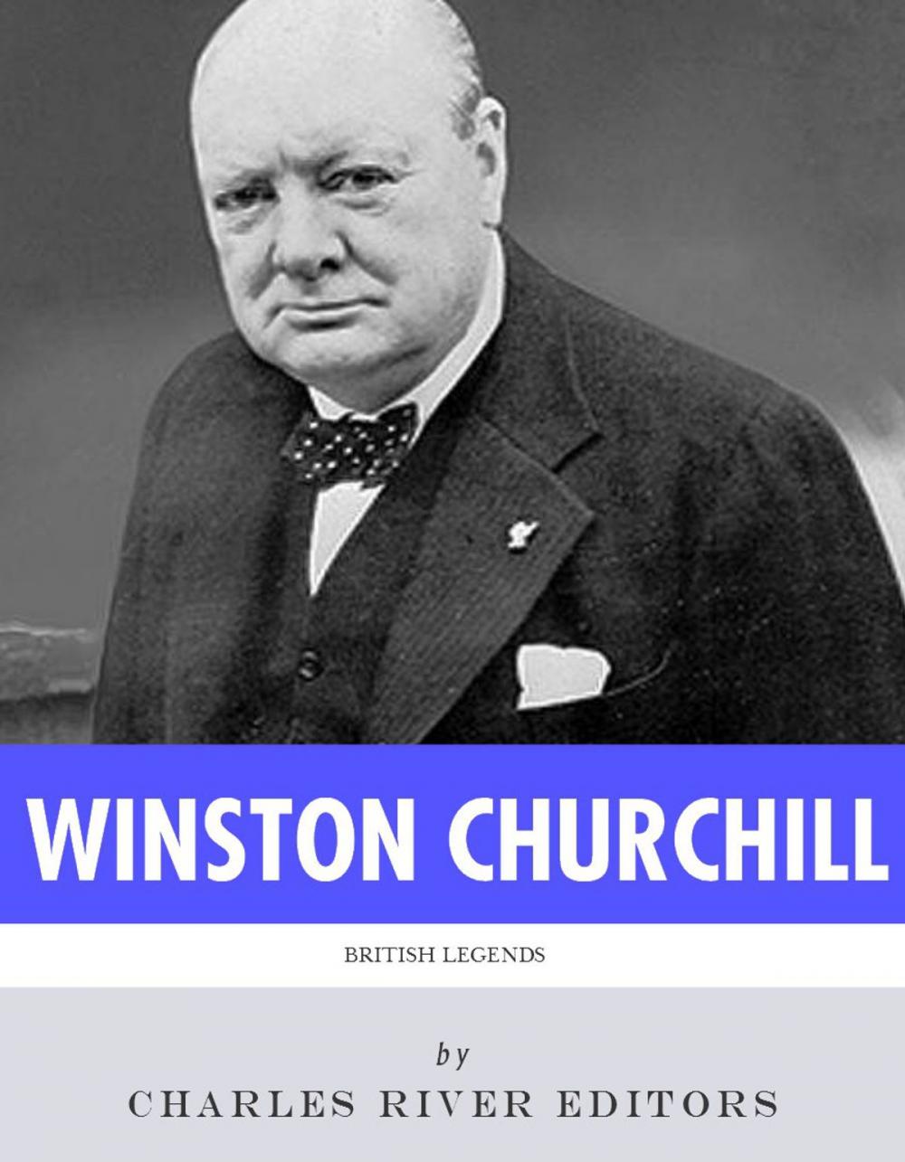 Big bigCover of British Legends: The Life and Legacy of Winston Churchill