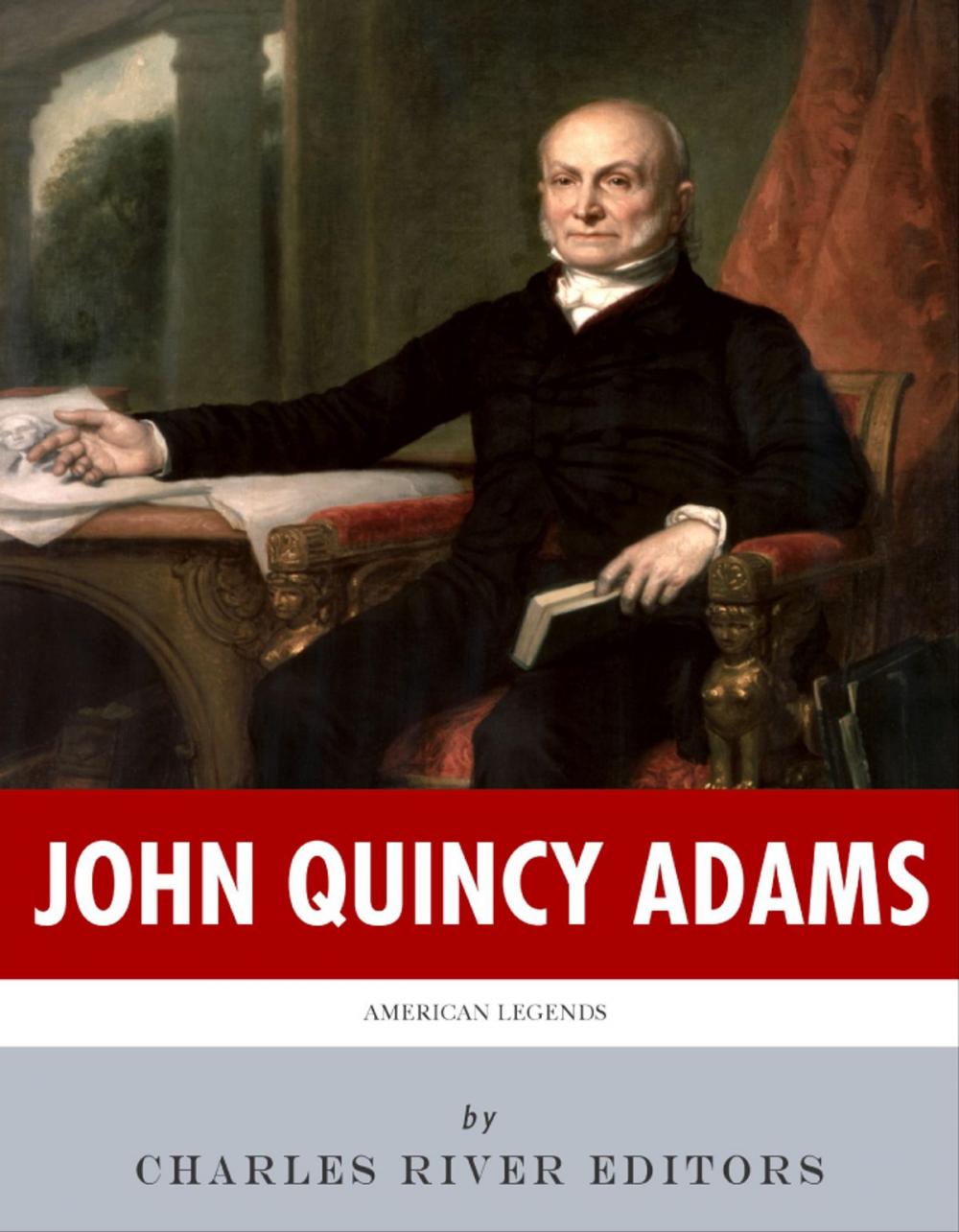 Big bigCover of American Legends: The Life of John Quincy Adams