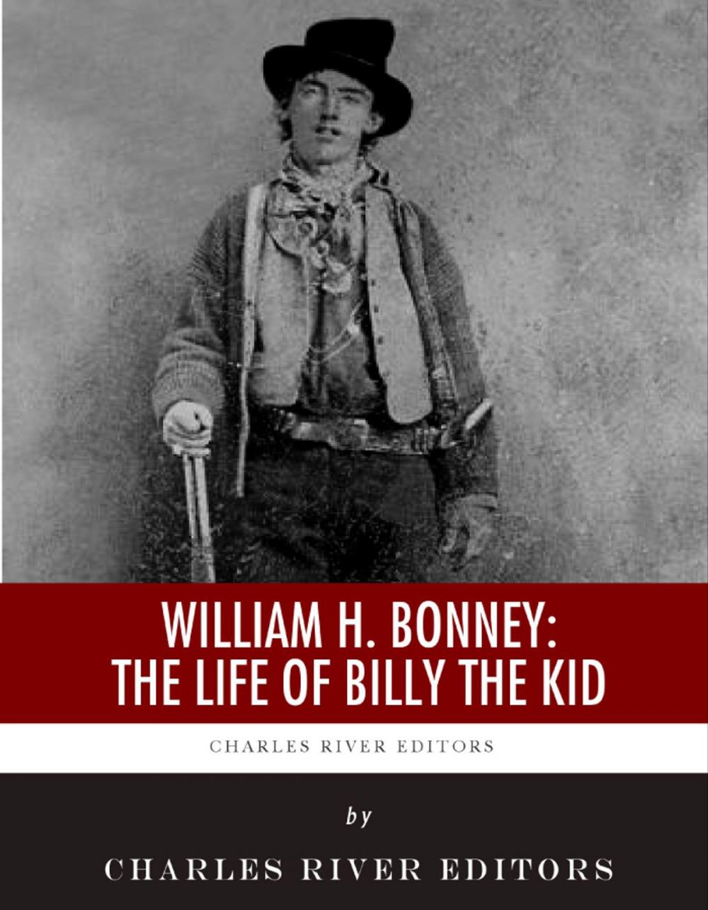 Big bigCover of William H. Bonney: The Life of Billy the Kid