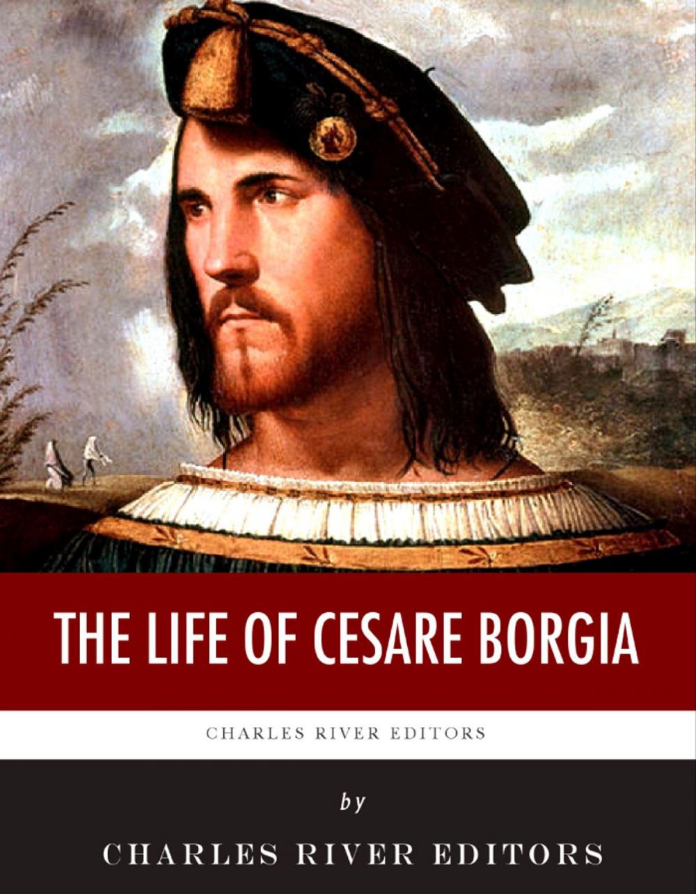 Big bigCover of The Life of Cesare Borgia