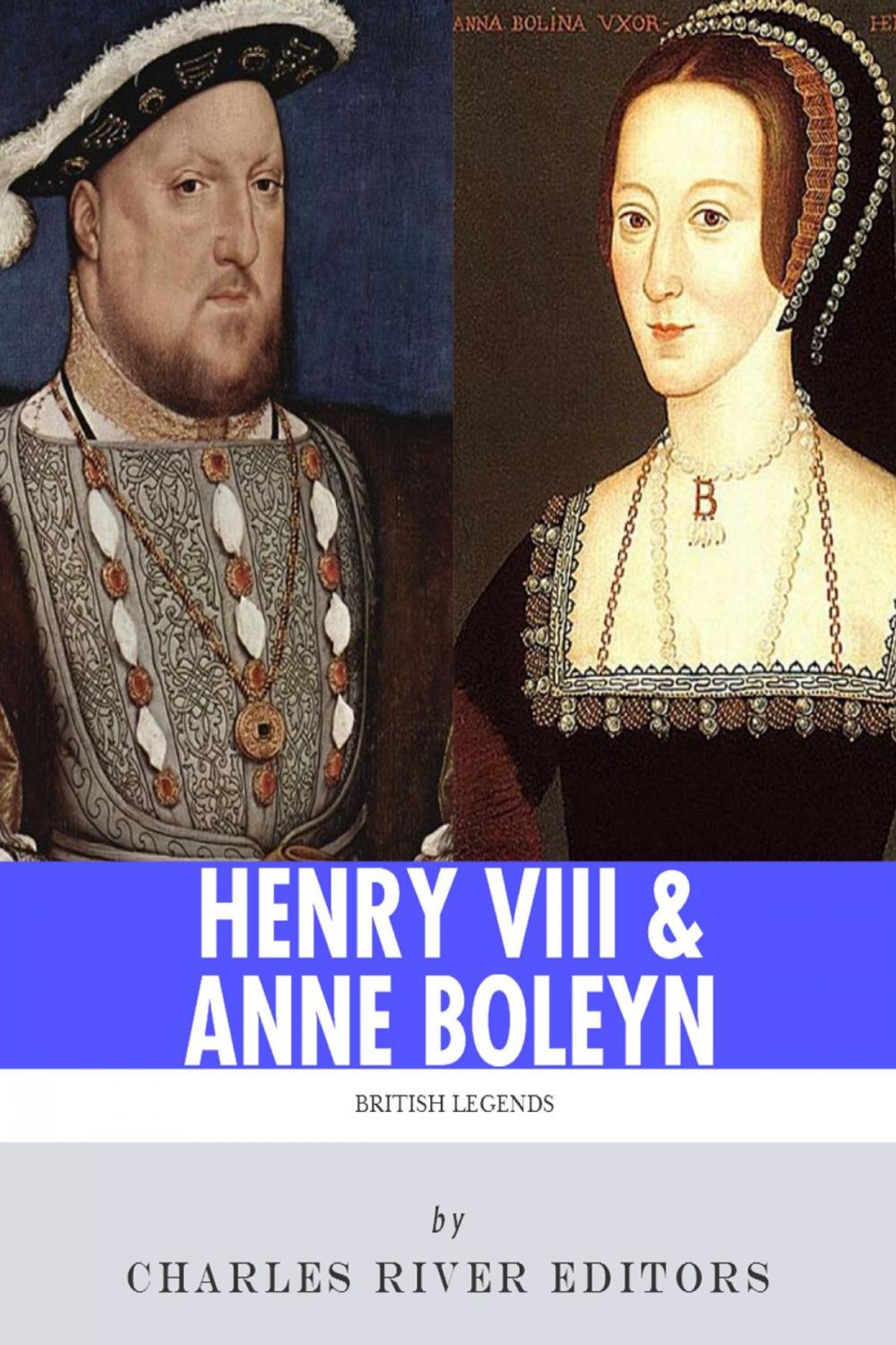 Big bigCover of King Henry VIII & Queen Anne Boleyn: Love and Death