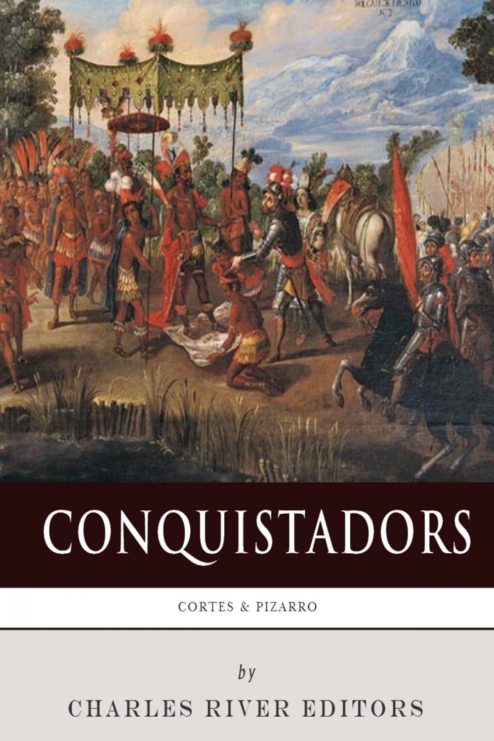 Big bigCover of Conquistadors: The Lives and Legacies of Hernán Cortés and Francisco Pizarro