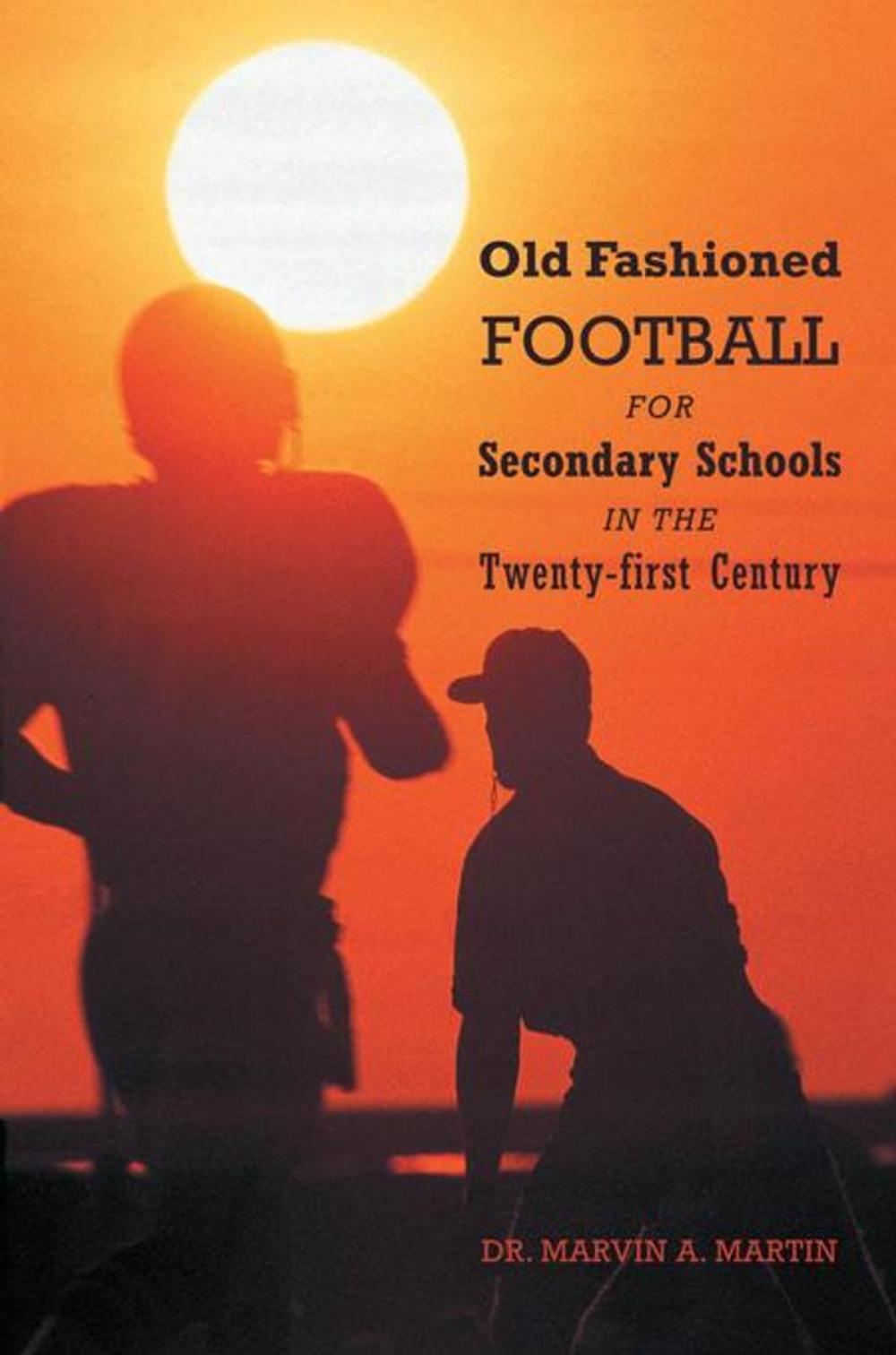 Big bigCover of Old Fashioned Football for Secondary Schools in the Twenty-First Century