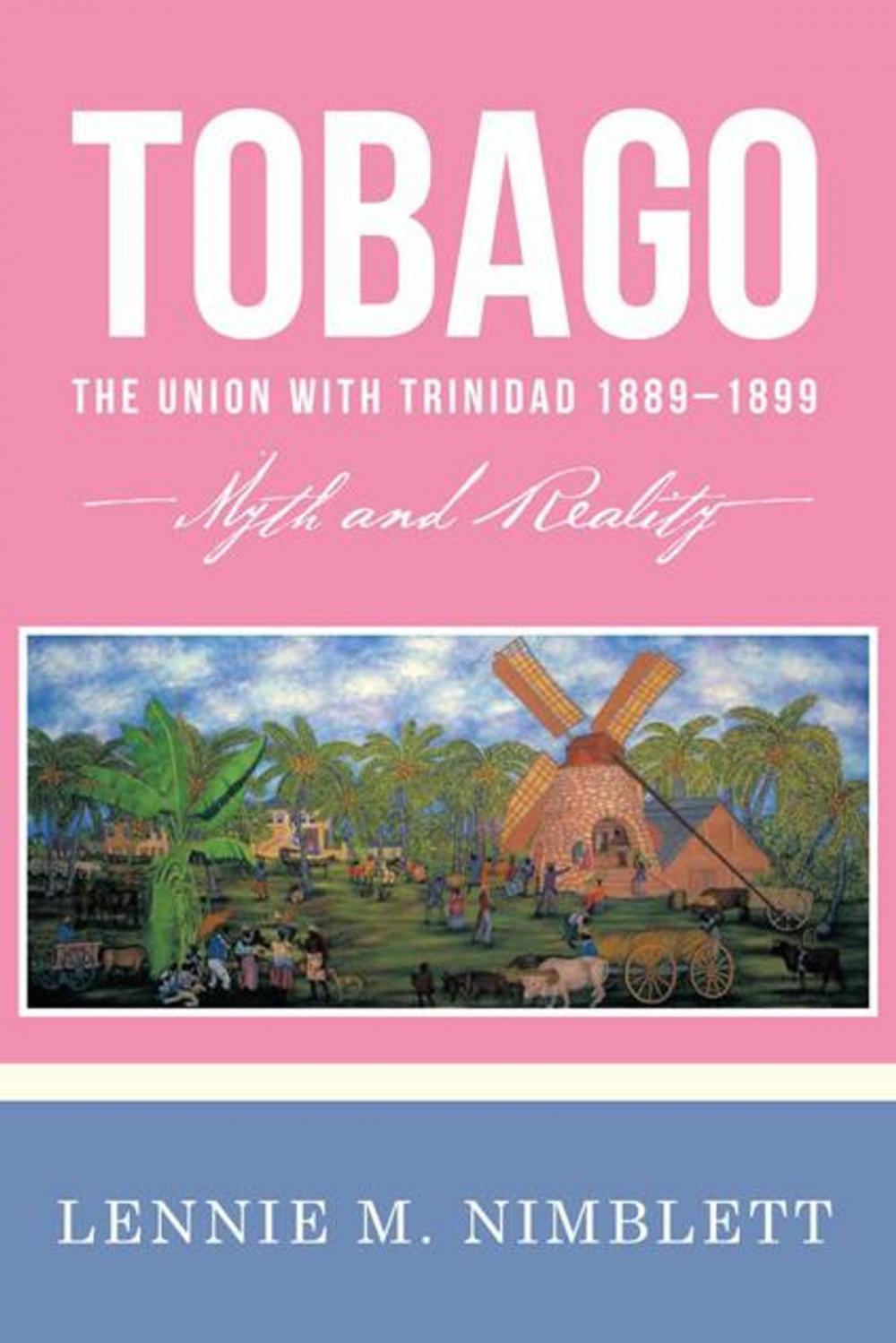 Big bigCover of Tobago: the Union with Trinidad 1889–1899