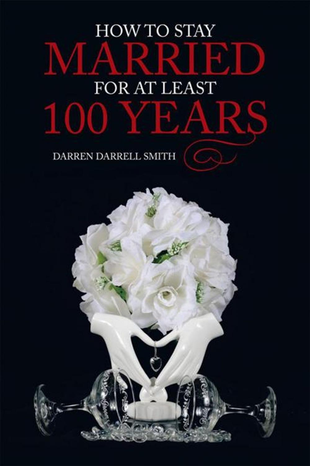 Big bigCover of How to Stay Married for at Least 100 Years