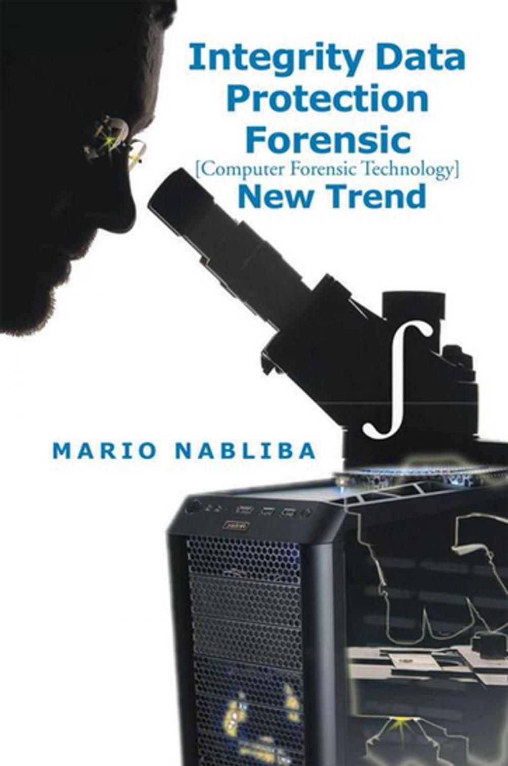 Big bigCover of Integrity Data Protection Forensic [Computer Forensic Technology] New Trend