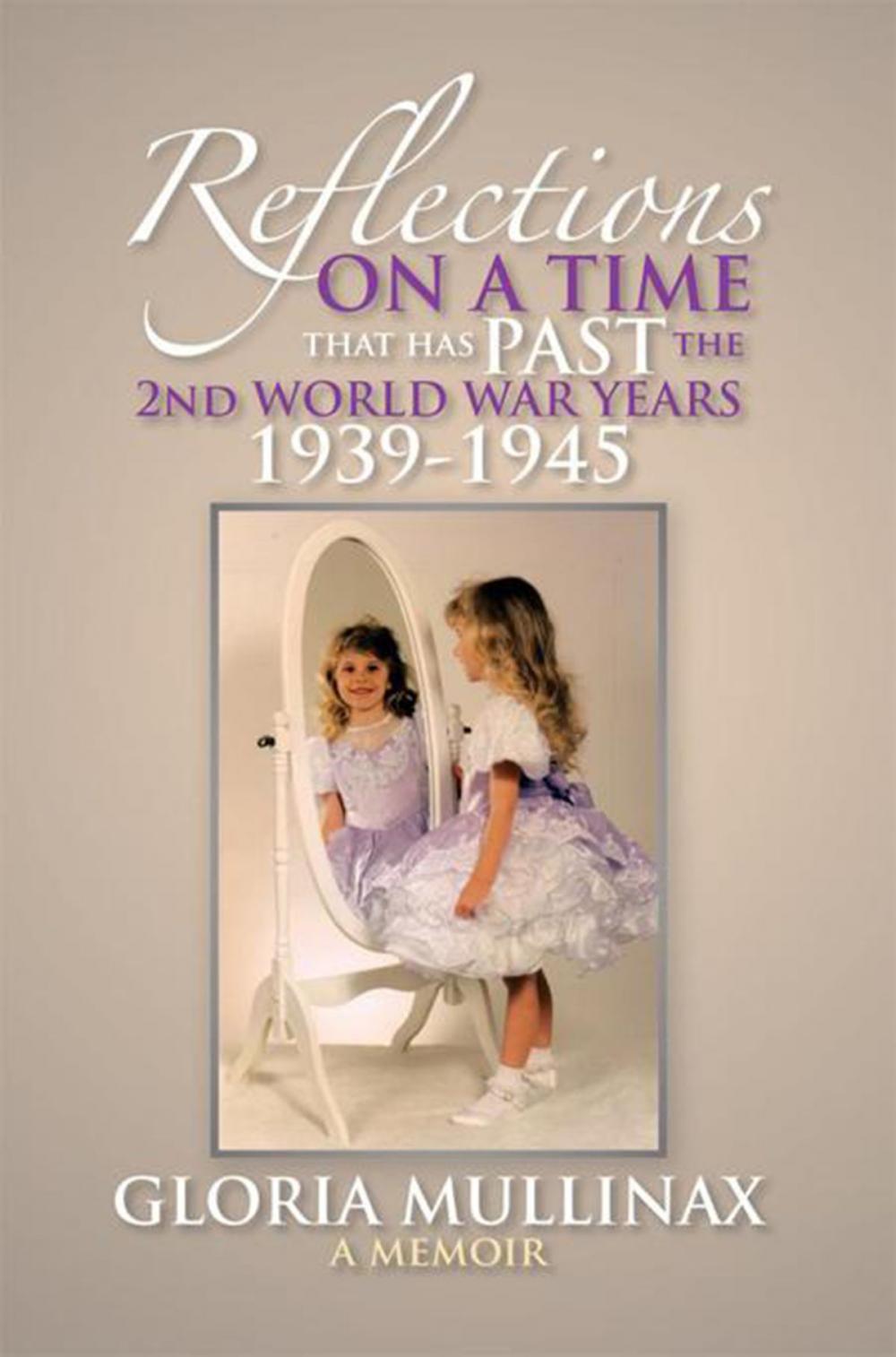 Big bigCover of Reflections on a Time That Has Past the 2Nd World War Years 1939-1945