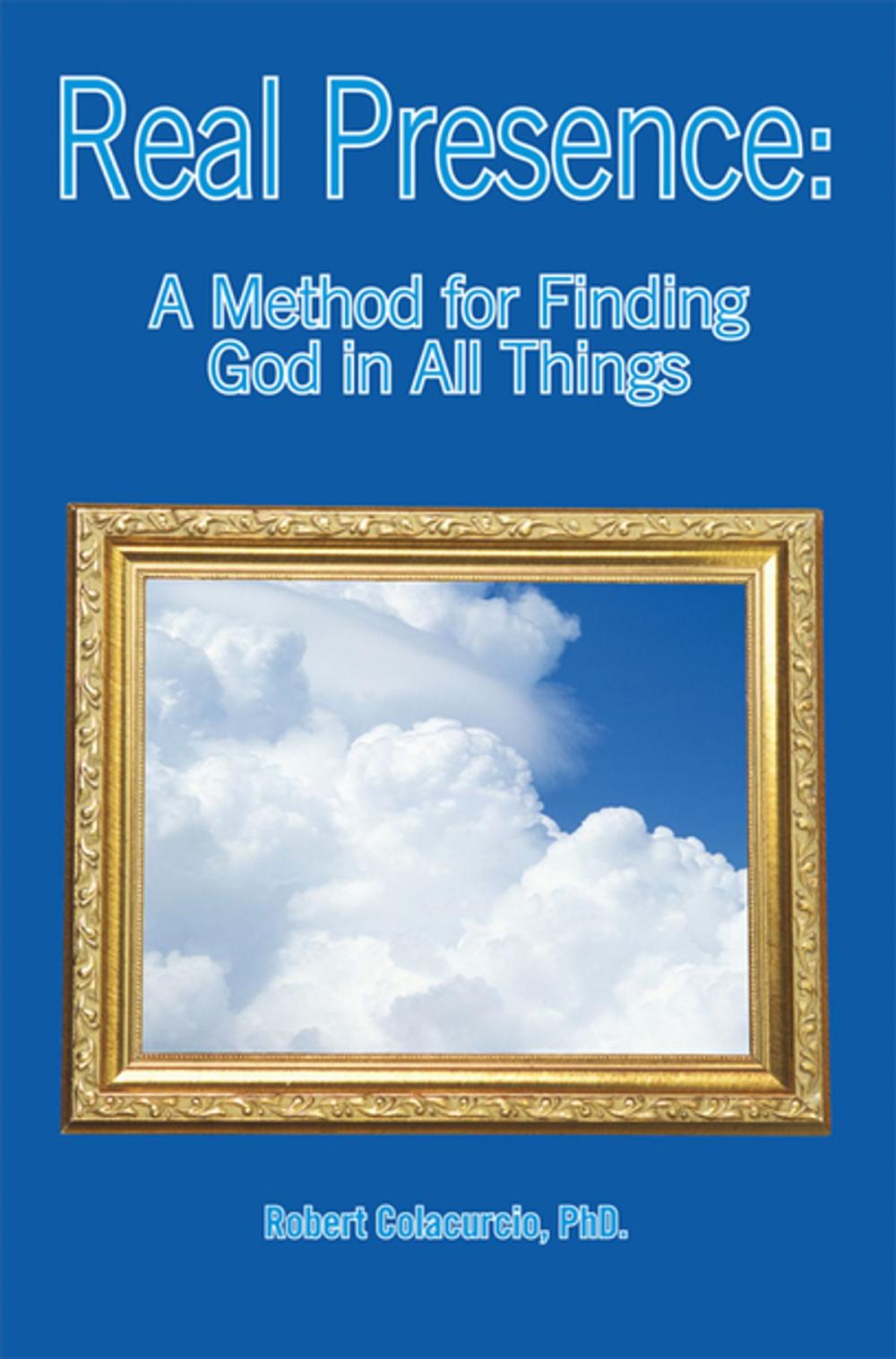 Big bigCover of Real Presence: a Method for Finding God in All Things