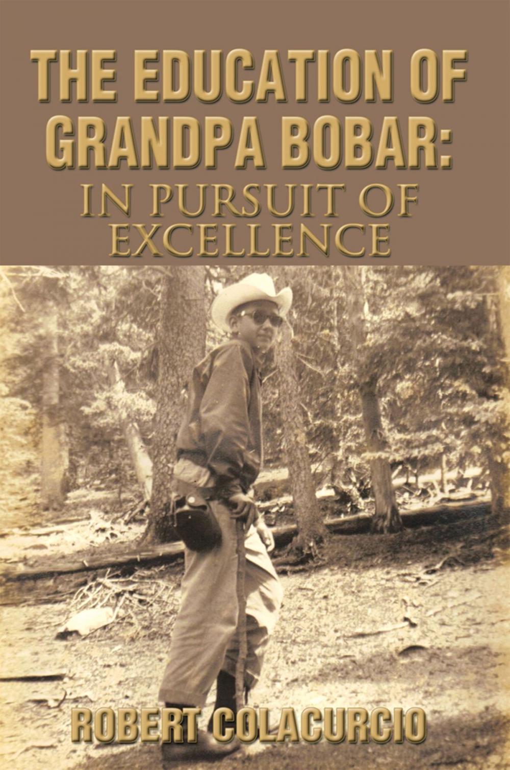 Big bigCover of The Education of Grandpa Bobar: in Pursuit of Excellence