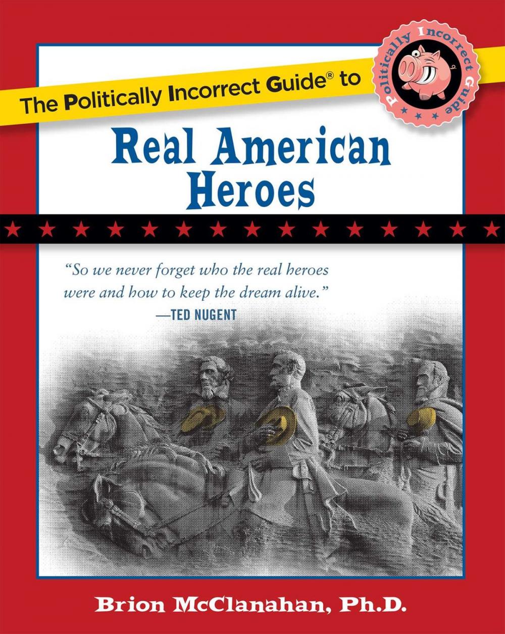 Big bigCover of The Politically Incorrect Guide to Real American Heroes