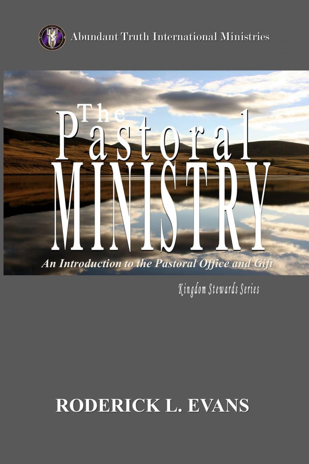 Big bigCover of The Pastoral Ministry: An Introduction to the Pastoral Office and Gift