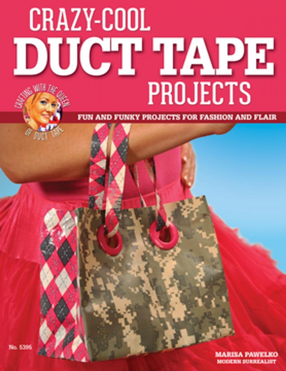 Big bigCover of Crazy-Cool Duct Tape Projects